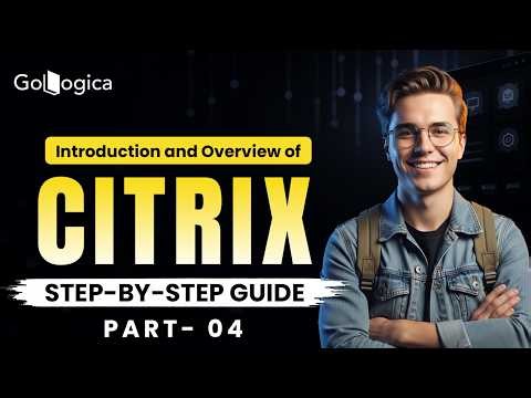 Citrix Tutorial for Beginners | Introduction & Overview Step by Step | Part 4