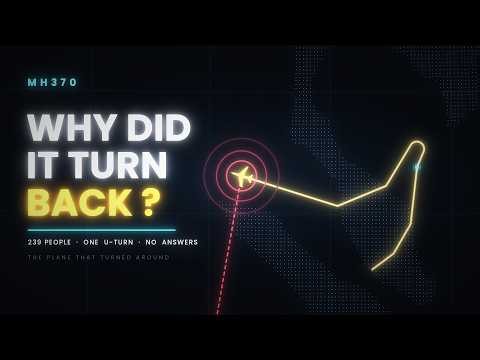 MH370: The Plane That Turned Around | The Mystery Explained