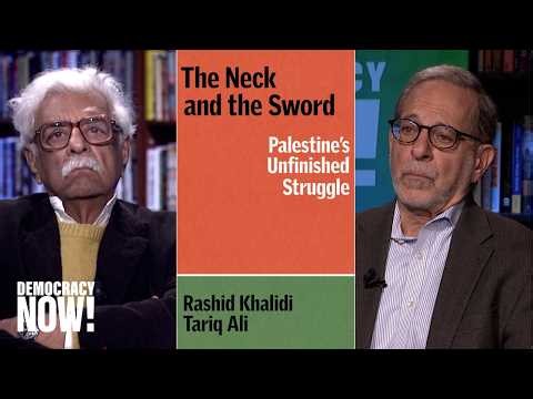 Tariq Ali & Rashid Khalidi on Israeli Elections, Palestine, Iran & New Book "The Neck and the Sword"