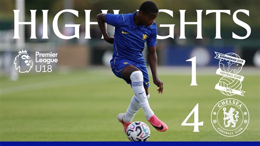 Birmingham City U18 1-4 Chelsea U18 | HIGHLIGHTS | U18 Premier League | 2026/27