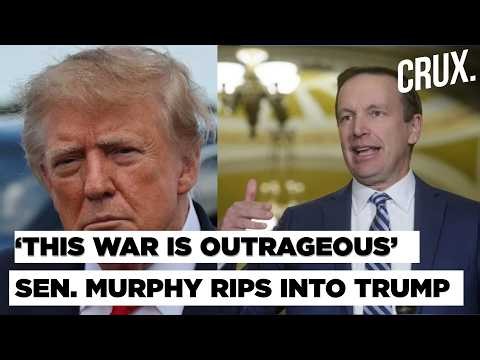 ‘THIS WAR IS OUTRAGEOUS!’ Senator Chris Murphy Tears Into Trump Over US War Policy