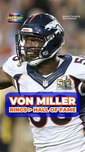 Von Miller Values RINGS Over The Hall Of Fame