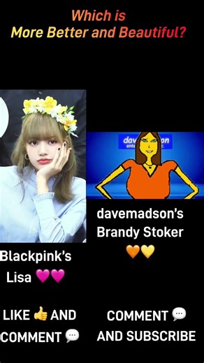 Which Is More Better and Beautiful?: Blackpink’s Lisa 🩷🩷 or davemadson’s Brandy Stoker 🧡💛
