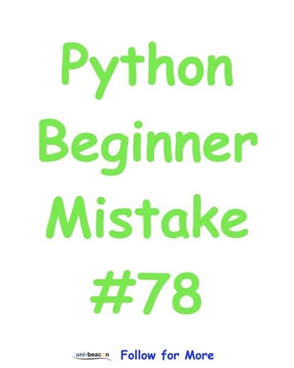 Python Beginner Mistake #78