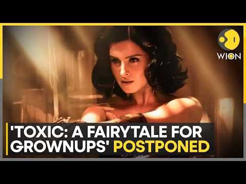 Yash’s 'Toxic: A Fairytale For Adults' Delayed Again, Release Pushed | WION