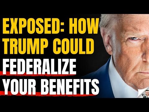 EXPOSED How Trump Could Federalize Your Benefits
