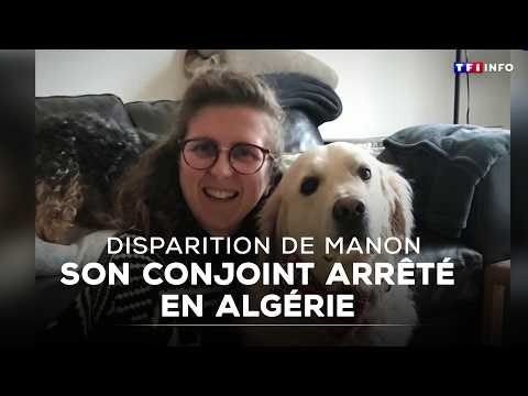 Disparition de Manon : son conjoint arrêté en Algérie ｜TF1 INFO