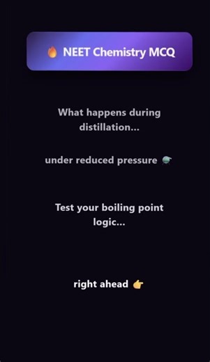 What happens during distillation… under reduced pressure ⚗️ ? • Chemistry PYQ #neet2026