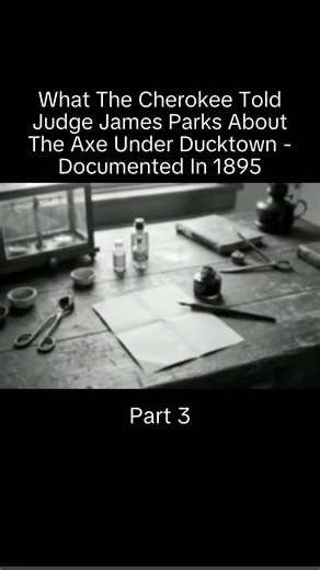 What The Cherokee Told Judge James Parks About The Axe Under Ducktown - Documented In 1895 #HistoricalDrama #Mystery #StoryTime #Documentary #AmericanHistory