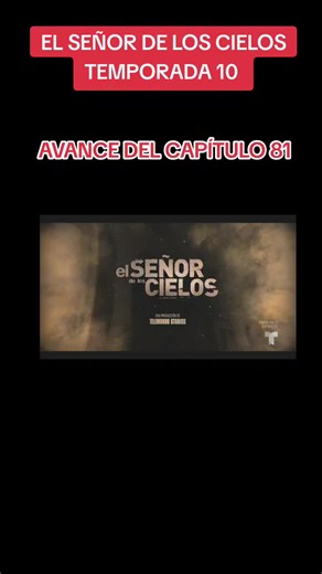El señor de los cielos temporada 10 avance del capítulo 81 #DINASTIACASILLAS #ELSEÑORDELOSCIELOS#ismaelcasillas #elseñordeloscielos#LaDinastiaCasillas