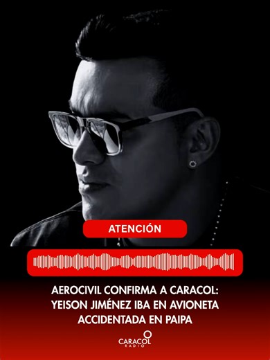 #URGENTE | La Aeronáutica Civil ha entregado el primer reporte oficial respecto a la identidad de los ocupantes de la avioneta que se precipitó a tierra en la tarde de este sábado entre los municipios de Paipa y Duitama, en el departamento de Boyacá. En diálogo con Caracol Radio, el Coronel Álvaro Bello, vocero de la entidad, confirmó el dato que mantenía en vilo al país: el cantante de música popular Yeison Jiménez estaba registrado para abordar dicho vuelo. “Aparece el nombre” Ante la pregunta