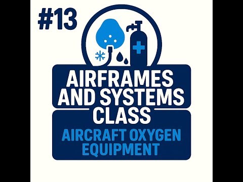 #13 - AIRFRAMES AND SYSTEMS - Aircraft Oxygen Equipment