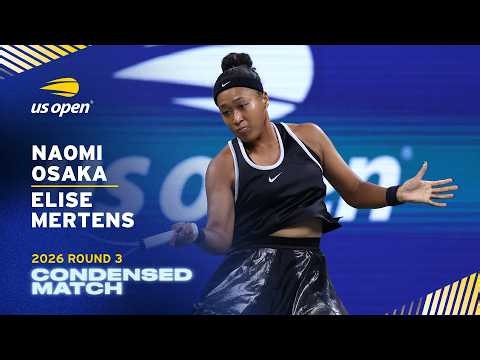 Naomi Osaka vs. Elise Mertens Condensed Match | 2026 US Open Round 3