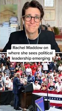 Rachel Maddow on where she sees political leadership emerging