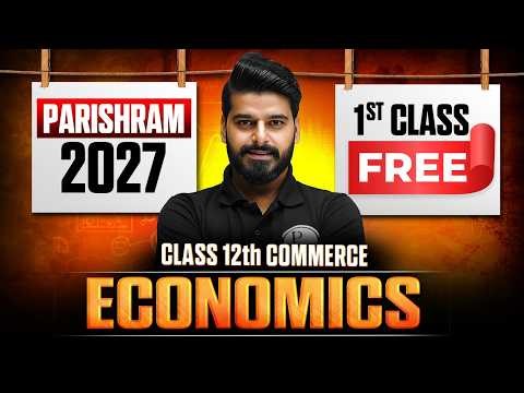 Class 12 Economics | Parishram 2027 Class 12 Commerce | 1st Class Free✅