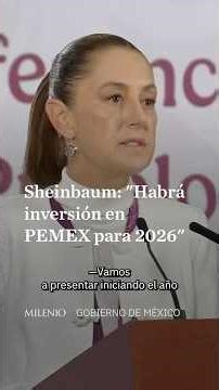 Sheinbaum reports that PEMEX, infrastructure and highways will receive investments in 2026