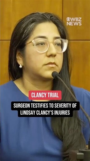 Surgeon testifies to severity of Lindsay Clancy's injuries