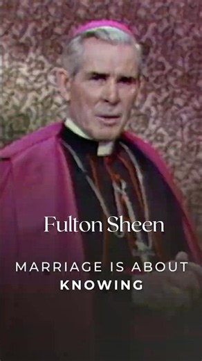 Fulton Sheen: Marriage Is About Knowing