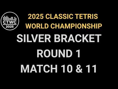 2025 Classic Tetris World Championship - Silver Bracket - Round 1 - Match 10 and 11