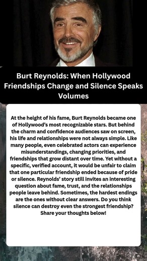 Burt Reynolds: When Hollywood Friendships Change and Silence Speaks Volumes