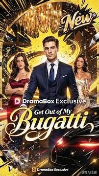 Get Out of My Bugatti#drama#ai#DramaBox