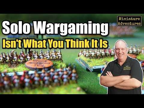 Solo Wargaming Isn't What You Think It Is