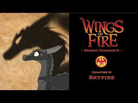 Wings of Fire: Broken Fragments Audio Drama - Chapter 9: Skyfire