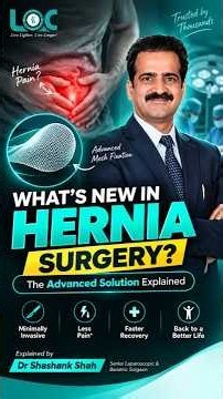 Advanced Hernia Surgery | What’s New Explained by Dr Shashank Shah | Hernia Treatment | LOC