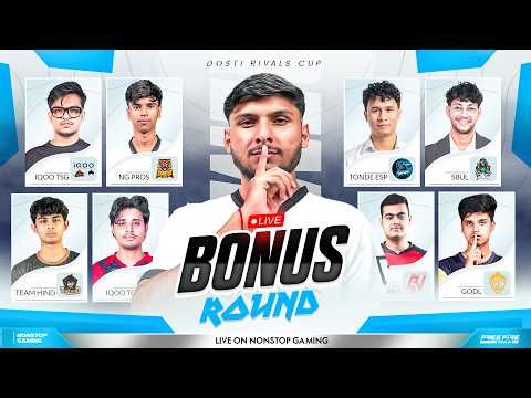 DOSTI RIVALS CUP BONUS ROUND 🔥 || FT - TG, NG, S8UL, TSG, HIND, GODL, HORAA #iQOO15R #nonstopgaming