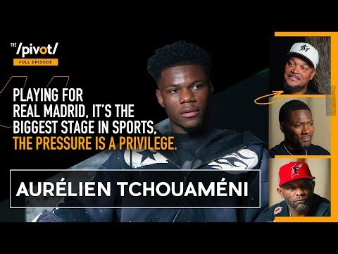 Aurelien Tchouaméni Real Madrid stardom, mental toughness, Vinny Jr issue & 2026 World Cup|The Pivot