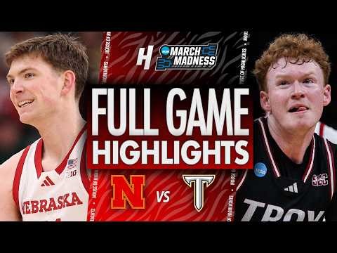 Nebraska vs Troy - FULL GAME HIGHLIGHTS 🔥 First Round | NCAA March Madness 2026