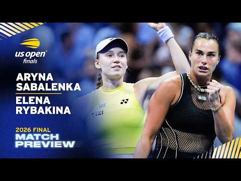 Aryna Sabalenka vs. Elena Rybakina Match Preview | 2026 US Open Final