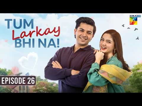 Tum Larkay Bhi Na - Episode 26 - 16 Mar 2026 - [ Aina Asif & Ali Dayyan ] - HUM TV