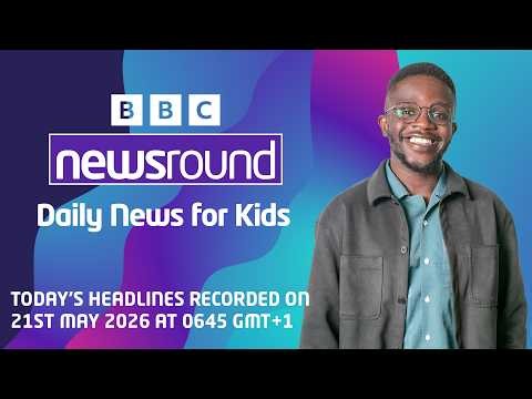 BBC Newsround Full Headlines for Today 🗞️ | Recorded 21 May 2026 at 06:45 GMT+1 🕕 | Newsround