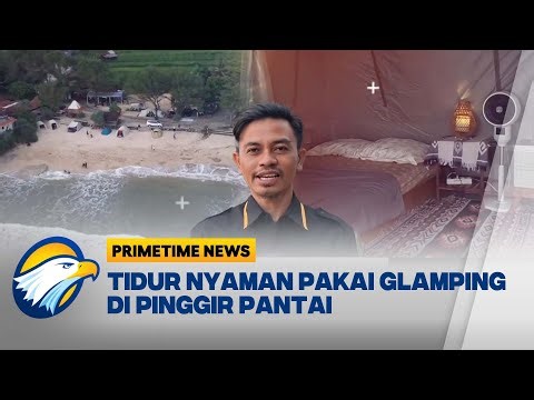 Cobain Deh! Bermalam Pakai Glamping di Pantai Gunungkidul | Primetime News