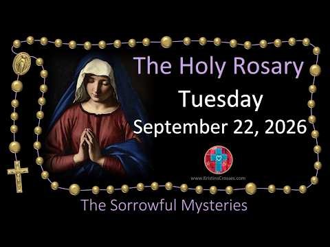 ▶️ Pray the Rosary • Tuesday, September 22, 2026 💜 The Sorrowful Mysteries of the Rosary