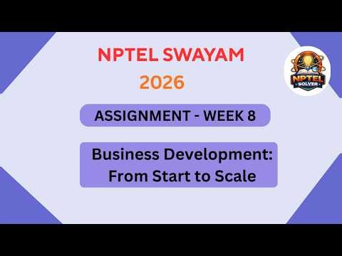 NPTEL Business Development - From Start to Scale ASSIGNMENT 8 ANSWERS | Week 8 JAN 2026 #nptel