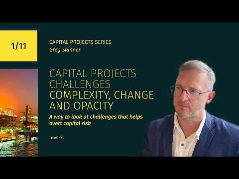 Challenges to capital projects: complexity, change and opacity