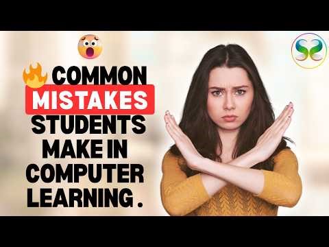 🔥 Common Mistakes Students Make in Computer Learning.