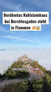The Kehlsteinhaus near Berchtesgaden is on fire #kehlsteinhaus #berchtesgaden #bavaria #germany