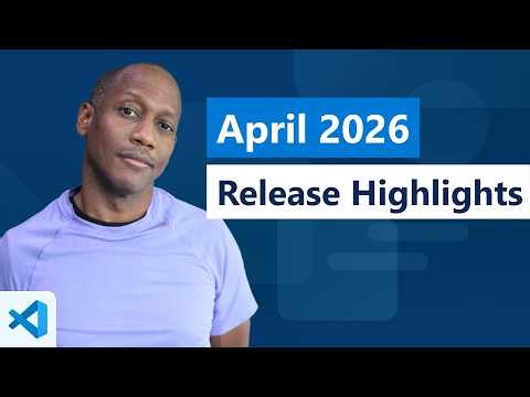 VS Code Release Highlights - April 2026