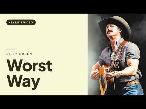 Riley Green - Worst Way [Lyrics Video]