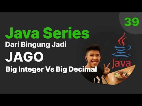 Belajar Java - 39 - BigInteger Vs BigDecimal