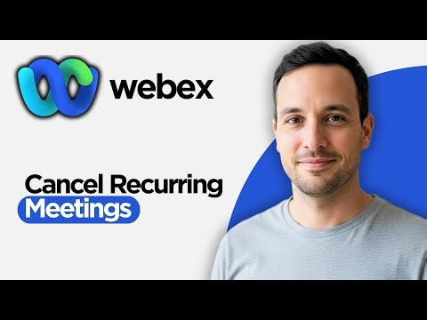 How to Cancel Recurring Meetings on Webex (2026 Full Guide)