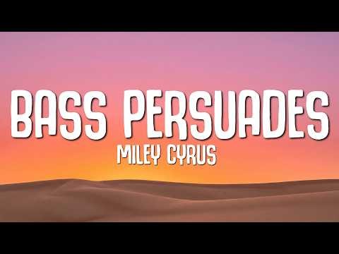 Miley Cyrus - Bass Persuades (Lyrics)