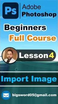 Photoshop Beginners Full Course | Import Image | Lesson 4