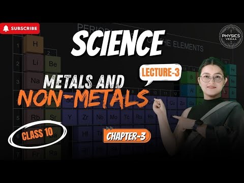 Metals and Non-Metals | Class 10 Chemistry Chapter 3 | Lecture 3 | CBSE