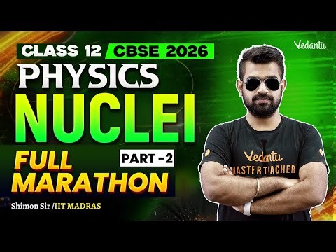 Nuclei Full Marathon | Part 2 | Class 12 Physics | CBSE 2026🔥Shimon Sir