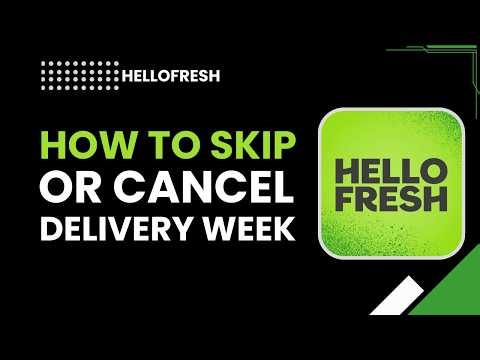 How to Skip or Cancel HelloFresh Delivery Week