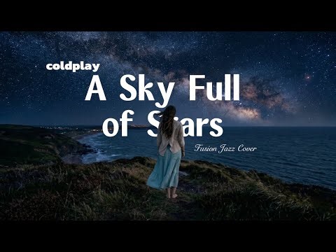 A Sky Full of Stars - Coldplay | Jazz Fusion